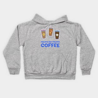 Friends Buy Friends Coffee Illustration Kids Hoodie